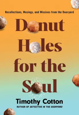 Donut Holes for the Soul: Recollections, Musings, and Missives from the Dooryard Hardcover  June 10, 2025