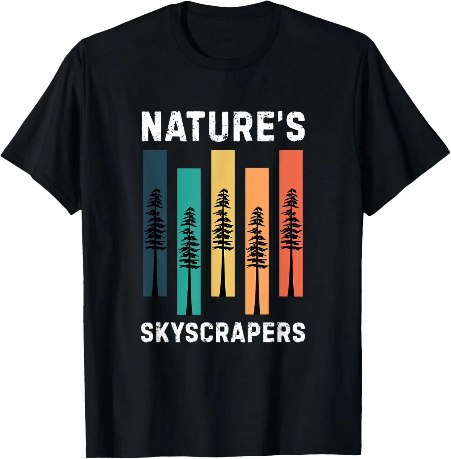 Forest Trees Outdoor Lovers Nature's Skyscrapers Nature T-Shirt